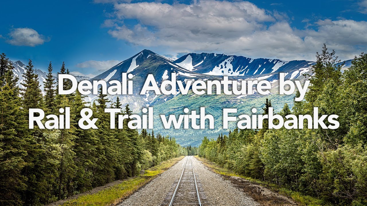Load video: Denali Adventure by Rail &amp; Trail with Fairbanks